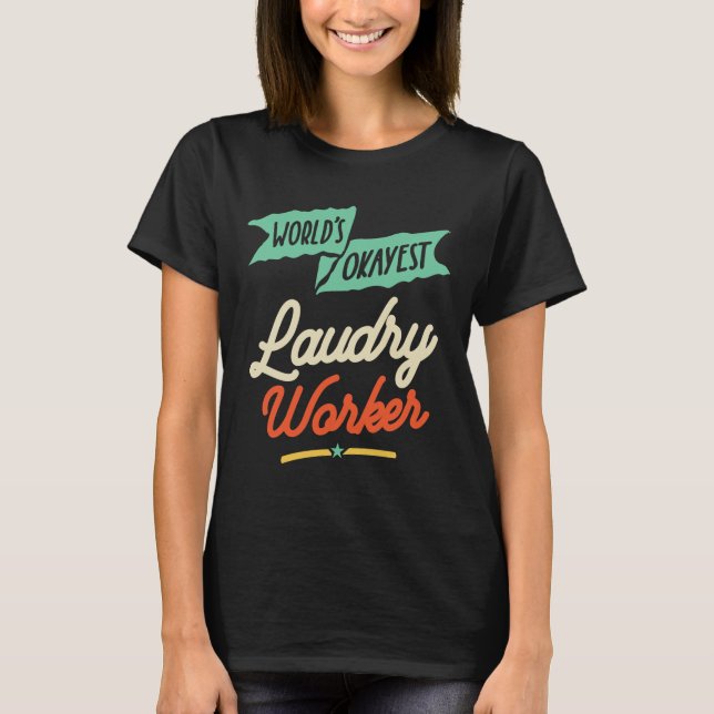 Funny Laudry Worker-sysselsättning T Shirt (Framsida)