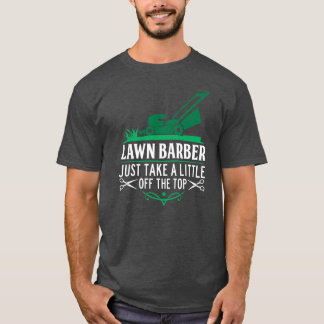 Funny Lawn Barber Mowing Saying Lawn Mower Grass T Shirt