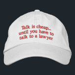 Funny Lawyer Hats Broderad Keps<br><div class="desc">Lustigt med humoristiska ordspråk om prat är billigt tills du måste prata med en advokat. Gör en underbar gåva till en advokat,  domare eller juridisk professionell.</div>