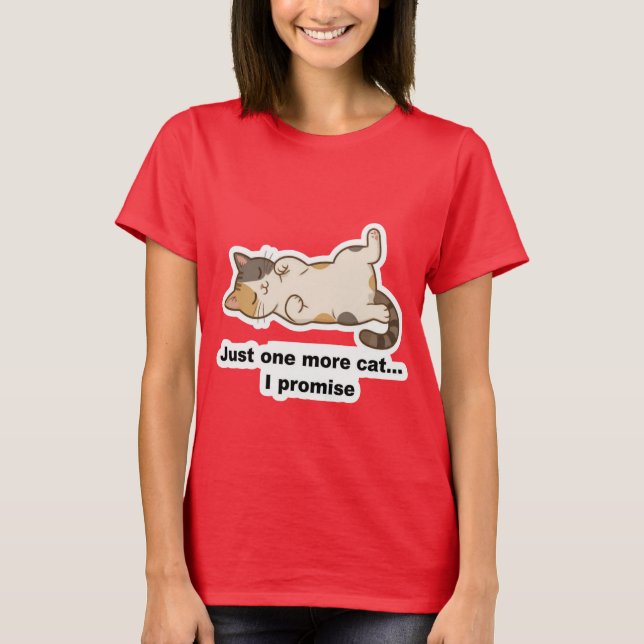Funny Lazy Cat T-Shirt – “One More Cat I Promise”  (Framsida)