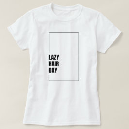 Funny "Lazy Hair Day" Hair Mood Graphic T-Shirt