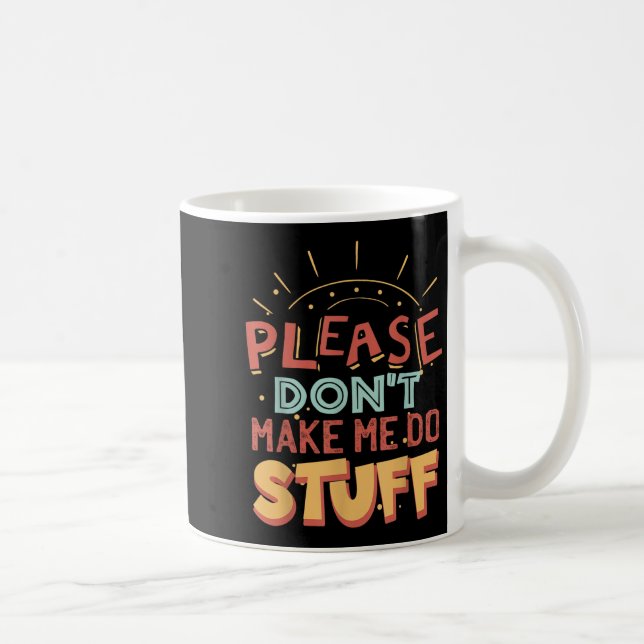 Funny Lazy Person Tee _ Please Don't Make Me Do St Kaffemugg (Höger)