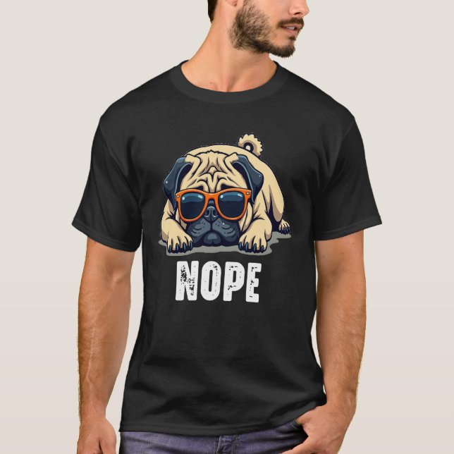 Funny Lazy Pug Nope Hund älskare Tee (Framsida)