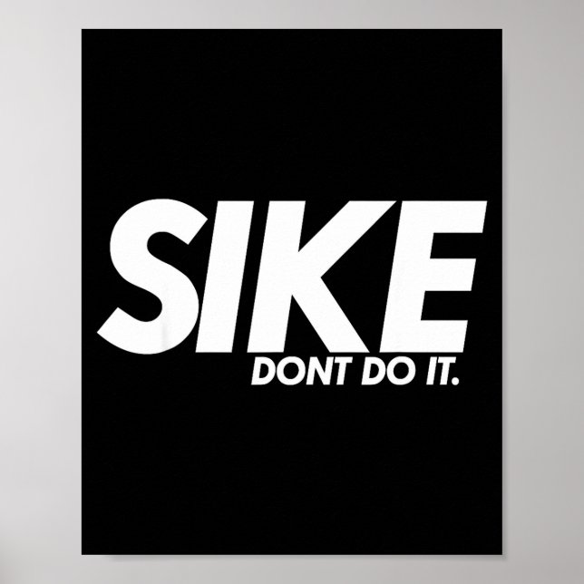 Funny Lazy Quote, Sike Dont Do It, Humor Meme  Poster (Framsidan)