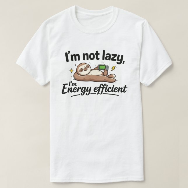 Funny Lazy Sloth "Not Lazy Energy Efficient" T Shirt (Design framsida)