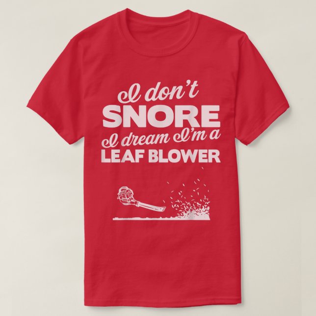 Funny Leaf Blower Yard   I Don't Snore Gift Tee  (Design framsida)