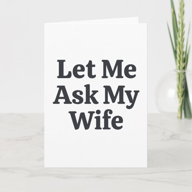 Funny Let Me Ask My Wife Marriage Humor Quote Kort (Framsida)