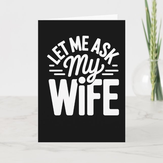 Funny Let Me Ask My Wife Marriage Humor Quote Kort (Framsida)