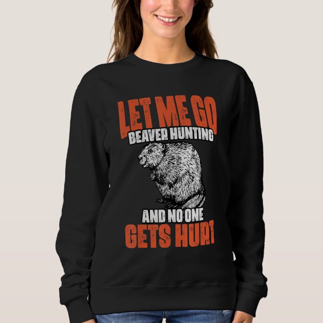 Funny Let Me Go Beaver Hunting A Beaver Hunt Beave T Shirt (Framsida)