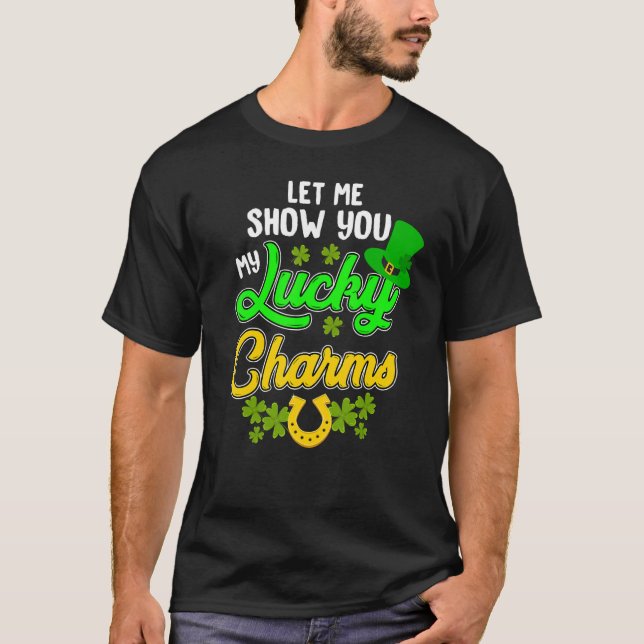 Funny Let Me Show You My Lucky St. Patrick's Day C T Shirt (Framsida)