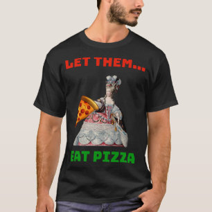 Funny Let Them Eat Pizza Marie Antoinette,Pizza Gi T Shirt