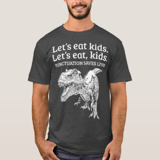 Funny Let's Eat Kids Punctuation Saves Lives Gramm T Shirt