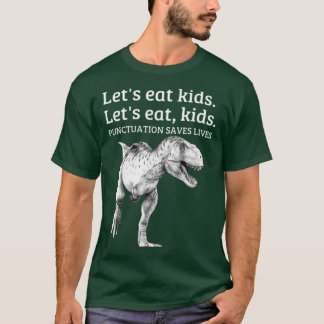 Funny Lets Eat Punctuation Saves Lives Grammar gir T Shirt