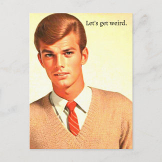 Funny "Let's Get Weird"  Vykort
