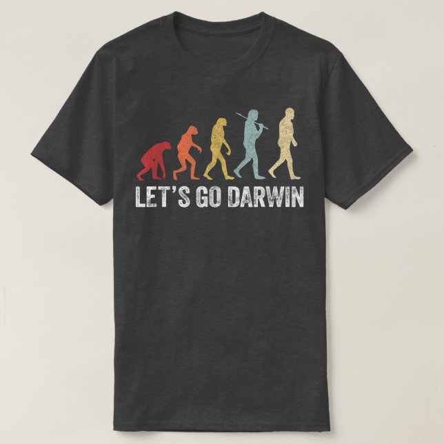 Funny Lets Go Darwin shirtCharles Darwin-citat Evo T Shirt (Design framsida)