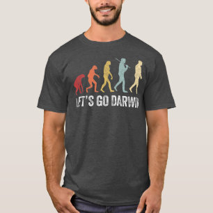 Funny Lets Go Darwin shirtCharles Darwin-citat Evo T Shirt