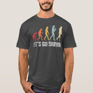 Funny Lets Go Darwin shirtCharles Darwin-citat Evo T Shirt