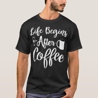 Funny Life börjar efter kaffekaffe morgon Latt T Shirt