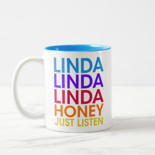 FUNNY, LINDA LINDA LINDA HONEY JUST LISTEN, GIFT Två-Tonad MUGG