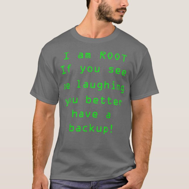 Funny Linu är jag Root Sudo Backup T Shirt (Framsida)
