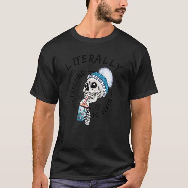 Funny Literally Freezing To Death Skull With Cold  T Shirt (Framsida)