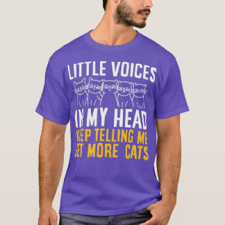 Funny Little Voices In My Head Keep Telling Me Get T Shirt