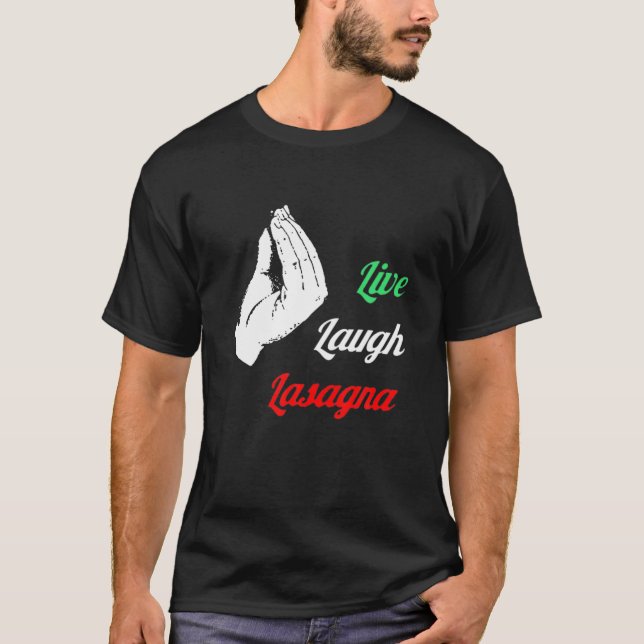 Funny Live Laugh Lasagna T Funny Lasagna Älskare Shirt (Framsida)