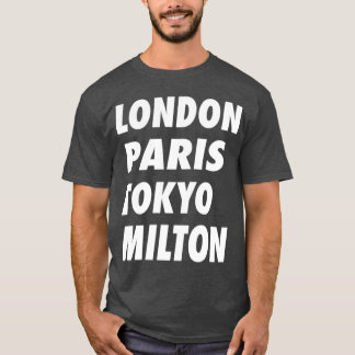 Funny London Paris Tokyo Milton Design T Shirt
