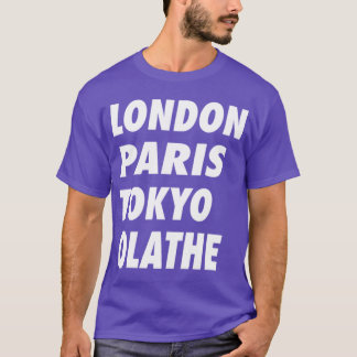 Funny London Paris Tokyo Olathe Design T Shirt