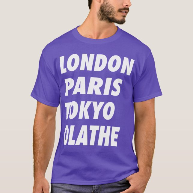Funny London Paris Tokyo Olathe Design T Shirt (Framsida)