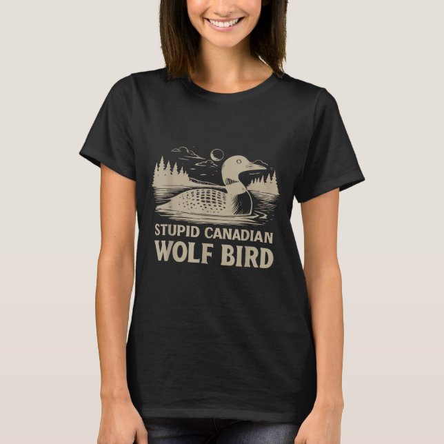 Funny Loon Bird, Stud Canadian Wolf Bird Humor Quo T Shirt (Framsida)