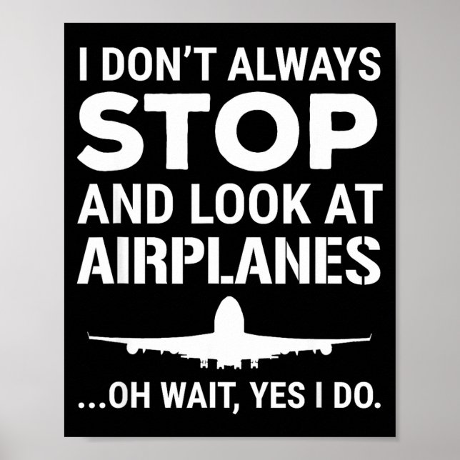 Funny Lot I Don't Always Stop And Look At Airplane Poster (Framsidan)