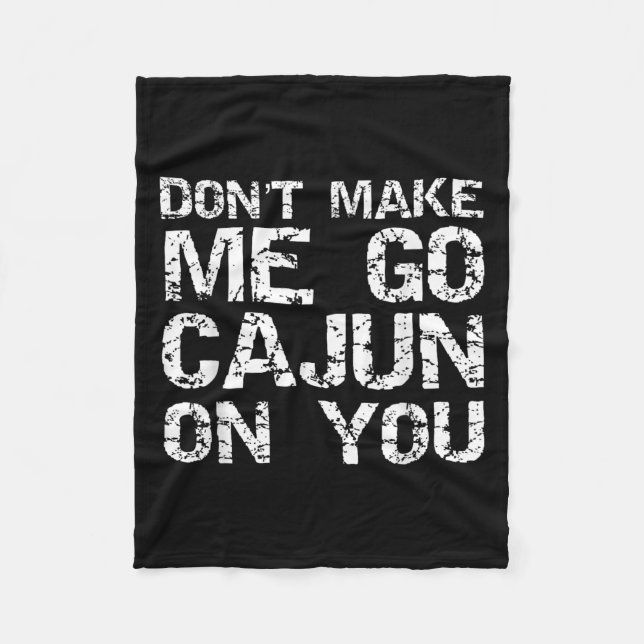 Funny Louisiana Cajun Quote Don't Make Me Go Cajun Fleecefilt (Framsidan)