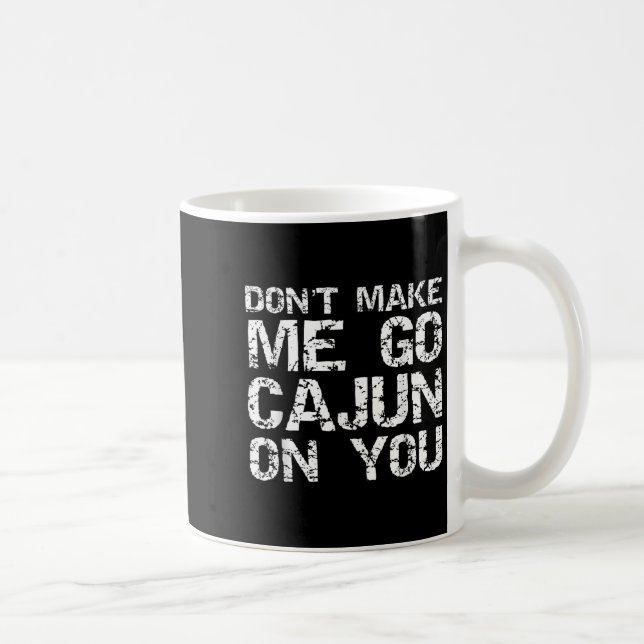 Funny Louisiana Cajun Quote Don't Make Me Go Cajun Kaffemugg (Höger)