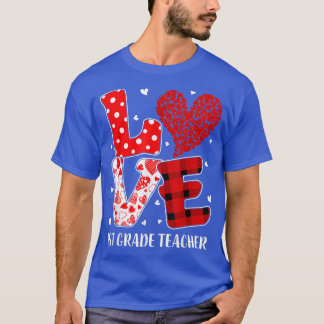 Funny Love 1st Grade Teacher Students Heart Valent T Shirt