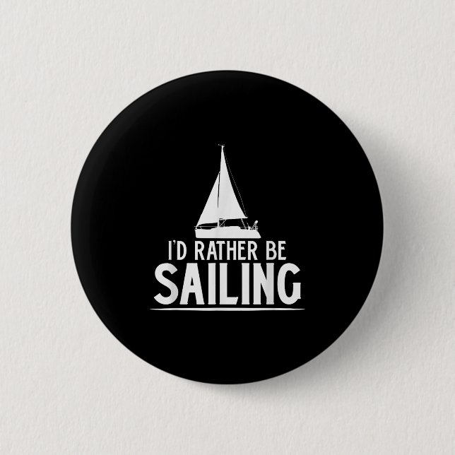 Funny Love Sailing Quote Gift, I'd Rather Be Saili Knapp (Framsida)