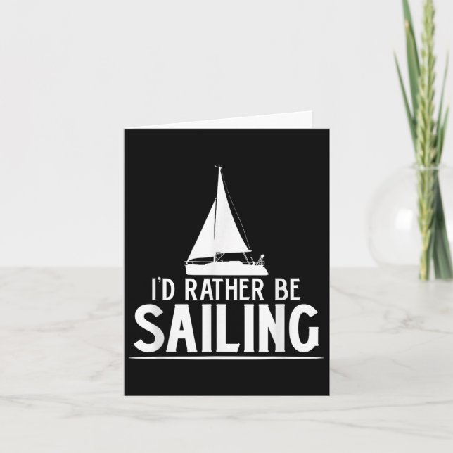 Funny Love Sailing Quote Gift, I'd Rather Be Saili Kort (Framsida)