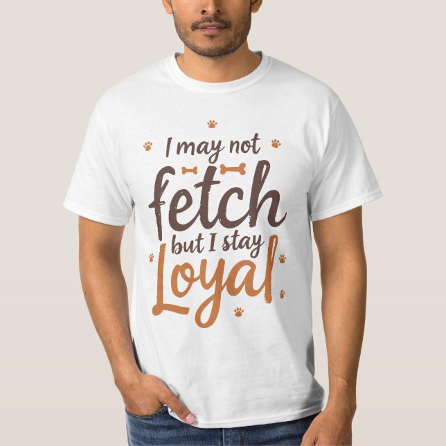 Funny Loyal Dog Quote Saying Cute Canine Art T Shirt (Framsida)