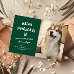 Funny Lycklig Howlidays Pet Hund Photo jul Helg Vykort<br><div class="desc">Skicka julklapp med den här roligten med hund Howlidays-Helgdag-vykort. Utformningen innehåller ett foto av din päls baby,  vit text på en grönt som kan ändras till vilken färg som helst. Den roliga texten lyder: Lycklig Howlidays,  Gissa vem som slickat kuvertet.</div>