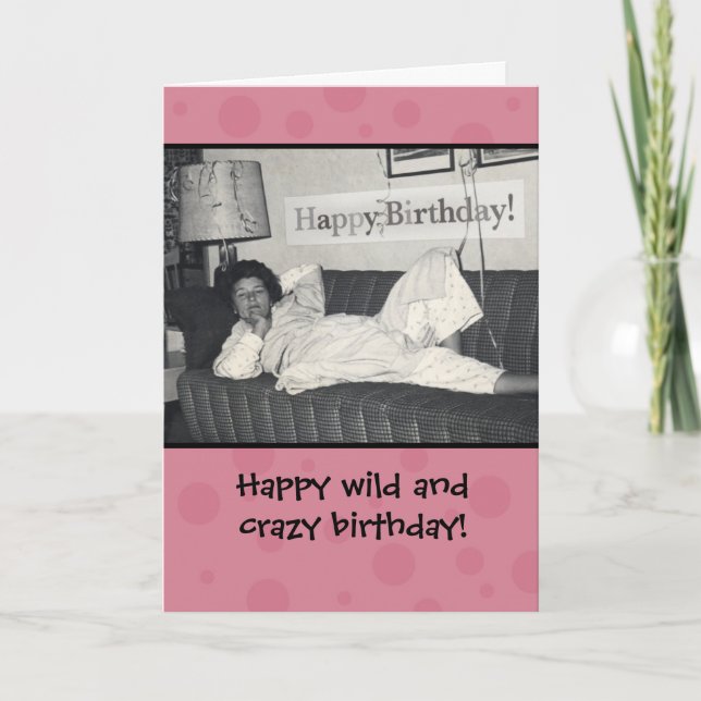 Funny Lycklig Vild och Crazy Birthday Card Kort (Framsida)