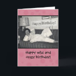 Funny Lycklig Vild och Crazy Birthday Card Kort<br><div class="desc">En vintage 50-foto av min mamma,  tittar lite hung efter en vild party. Vi kan nog alla relatera till det. Roligt kort för din vild och dina galna vänner. soffan kommer alltid till vår rädding!</div>