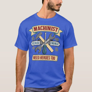 Funny Machinist för att Ingenjör behöver Heroes T Shirt