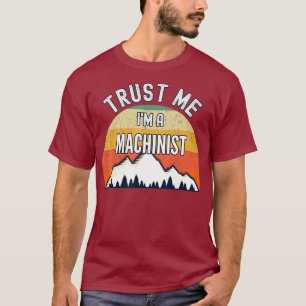 Funny Machinist Gift Trust Jag är en Machinist T Shirt