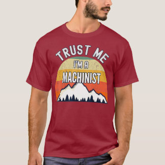Funny Machinist Gift Trust Jag är en Machinist T Shirt