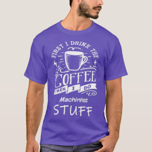 Funny Machinist T Shirt