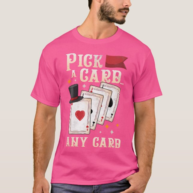 Funny Magician Performer - Pick A Card Any Card Ma T Shirt (Framsida)