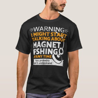 Funny magnet fishing  t shirt