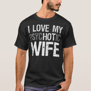 Funny Make-fru I Kärlek Min psykotiska fru T Shirt