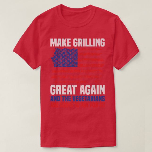 Funny Make Grilling Great Again Vegetarians Pay fo T Shirt (Design framsida)