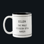 Funny Male Karen Anpassningsbar Två-Tonad Mugg<br><div class="desc">Den här lustiga leran är perfekt för mannen i ditt liv som agerar som en Karen! Med en enkel design och svart text är mugg klassiskt och roligt. Använda anpassningsfunktionen för att ersätta din vackra mans namn!</div>